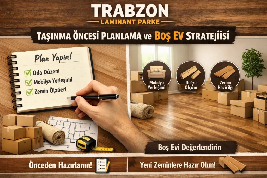 Trabzon laminant parke uygulaması için taşınma öncesi planlama ve boş ev zemin hazırlığı görseli